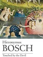 Hieronymus Bosch: Touched by the Devil